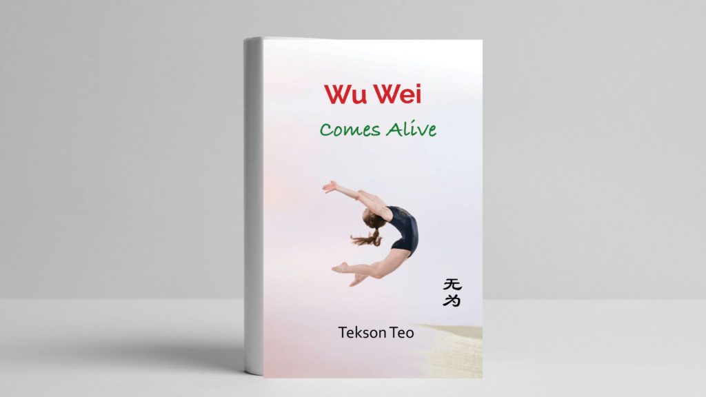 Wu Wei Comes Alive by Tekson Teo